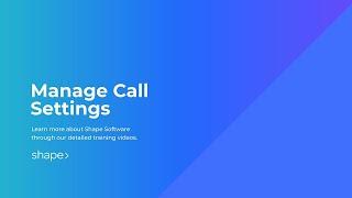 Manage Call Settings in Shape Software CRM