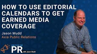 How to use editorial calendars to earn media coverage with Jason Mudd