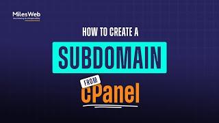 How to Create a Subdomain from your cPanel? | MilesWeb