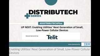 Dtech+ Enabling Utilities' Next Generation of Small, Low-Power Cellular Devices
