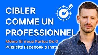 LA technique SECRÈTE pour cibler comme un PRO sur Facebook Ads (même si vous partez de 0)