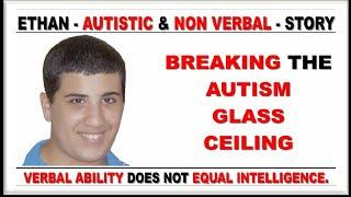 Autistic and Non verbal -- Breaking the autism glass ceiling - Ethan Shkedy