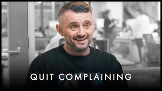 STOP COMPLAINING! NOBODY CARES! - Gary Vaynerchuk Motivation