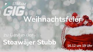 StreamGig Weihnachtsfeier 2023 - live aus der "Stoawäjer Stubb"