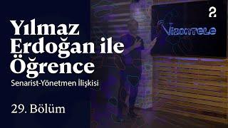 Senarist-Yönetmen İlişkisi | Yılmaz Erdoğan ile Öğrence | 29. Bölüm @trt2