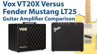 Vox VT20X Versus Fender Mustang LT25 Guitar Amplifier Comparison