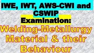 International welding engineer exam questions: Material and their behavior for CWI and CSWIP