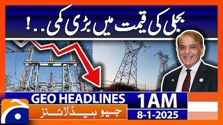 Big reduction in electricity prices..! | Geo News 1 AM Headlines (8th Jan 2025)