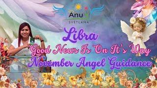 Libra Good News Is On It's Way - November Angel Guidance#angelreading #angeltarot  #monthlyreading