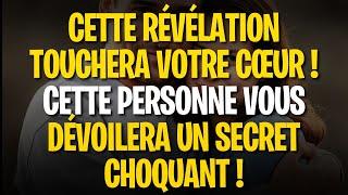 CETTE RÉVÉLATION TOUCHERA VOTRE CŒUR ! CETTE PERSONNE VOUS DÉVOILERA UN SECRET CHOQUANT !