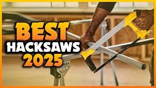 Top7 Best Hacksaws You can Buy Right Now [2025]