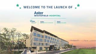 Launch of Aster Whitefield Hospital, Bangalore