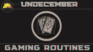 My daily/weekly/monthly routines in Undecember - A dummies guide (from a dummy)