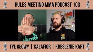 TYŁ GŁOWY | KALAFIOR | KREŚLENIE KART | Q&A 34 | RULES MEETING MMA PODCAST 103