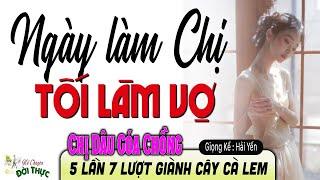 Chuyện Vợ chồng nghe là hứng: " NGÀY LÀM CHỊ TỐI LÀM VỢ " Kể chuyện làng quê mới nhất#Haiyen 2024