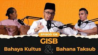 EP126 | GISB, Bahaya Kultus dan Bahana Taksub