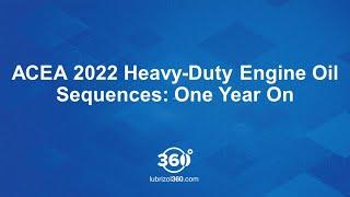 ACEA 2022 Heavy-Duty Engine Oil Sequences: One Year On