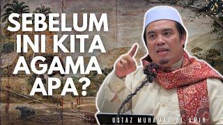 Sebelum Ini Kita Agama Apa? - Ustaz Amin