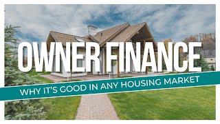 Why Owner Financing is a Smart Strategy in Any Housing Market