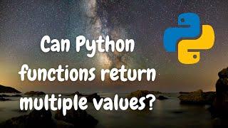 Can Python functions return multiple values?