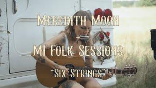 "Six Strings" - Meredith Moon | MI Folk Sessions