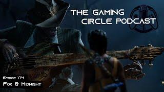 The Gaming Circle Podcast EP 174: Fox & Midnight
