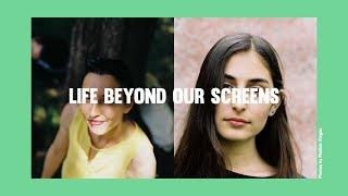 Life Beyond Our Screens