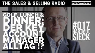 Hartmut Sieck | GOLF, LUNCH & DINNER: Der Alltag von KEY ACCOUNT MANAGERN !?