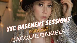 YYC Basement Sessions Podcast - Jacquie Daniels