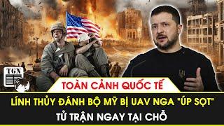 Toàn cảnh Quốc tế | Lính thủy đánh bộ Mỹ trúng đòn tử trận tại chỗ, bị Nga ‘úp sọt’ bằng UAV