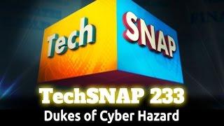 Dukes of Cyber Hazard | TechSNAP 233