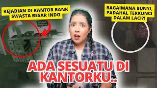 Pengalaman MISTIS di KANTOR BANK SWASTA. | #NERROR