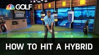 How to Hit a Hybrid Correctly | Golf Channel