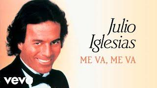 Julio Iglesias - Me Va, Me Va