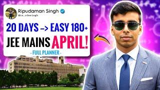 JEE Mains 2025: 0 to 180+ in April Attempt  20 Days Roadmap To Get 99 Percentile + Resources