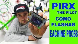 COMO flashar o FIRMWARE PIRX no módulo EACHINE PRO58