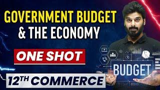 GOVERNMENT BUDGET & THE ECONOMY in 1 Shot - Everything Covered | Class 12th Macro Economics