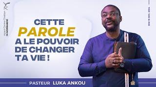 CETTE PAROLE A LE POUVOIR DE CHANGER TA VIE | Pasteur Luka ANKOU