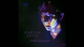 Maksim Artis - Под сердцем