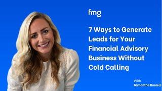 7 Ways to Generate Leads for Your Financial Advisory Business Without Cold Calling