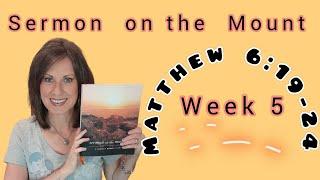 Matthew 6:19-24 Week 5 Sermon the Mount