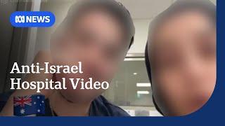 Healthcare workers stood down over video about killing Israeli patients | ABC NEWS