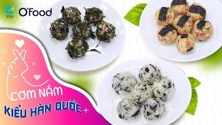 Cơm nắm Hàn Quốc 3 kiểu, vừa ngon vừa nhanh ai cũng có thể làm