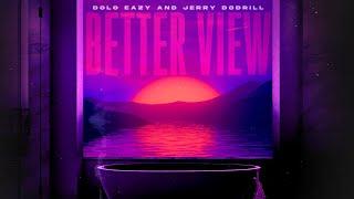 Dolo Eazy  and Jerry Dodrill - Better View