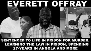 Everett Offray On Being Sentenced To Life, Spending 27-Years In Angola, Dusty Money and YDTheIllest