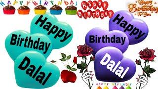 Happy Birthday Dalal/Happy Birthday to you Dalal/Happy Birthday Dalal song/Birthday wishes Dalal