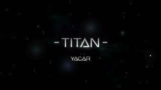 Yacar - Titan (Official Lyric Video)