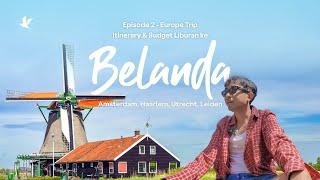 Europe Trip - Episode 2: Itinerary dan Budget Liburan ke Belanda