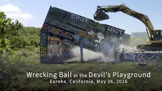 Wrecking Ball at the Devil's Playground, Eureka, California, May 26, 2016.