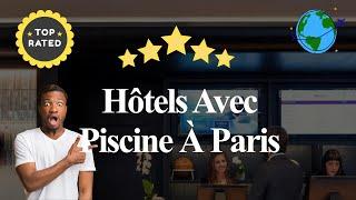 10 Hôtels Avec Piscine À Paris